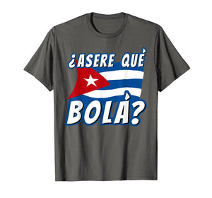 Funny Cuban Saying Havana Cuba Flag Asere Que Bola T-Shirt