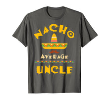 Load image into Gallery viewer, Nacho Average Uncle Shirt | Cute Mexican Uncle Gift
