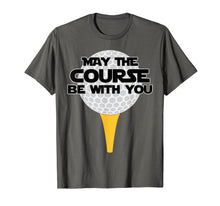 Load image into Gallery viewer, May The Course Be With You Golf T-Shirt Golfing Tee
