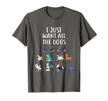 Load image into Gallery viewer, I Just Want All The Dogs T-Shirt Cute Dog Shirt
