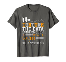 Load image into Gallery viewer, Data Analyst T Shirt - Torture The Data
