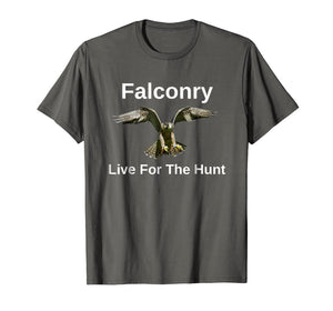 Falconry Live For The Hunt Wild And Free T-shirt