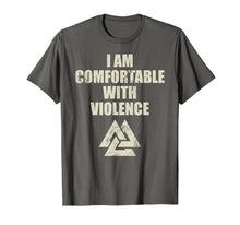 Load image into Gallery viewer, I Am Comfortable With Violence Viking Shirt For Men
