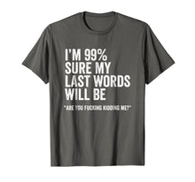 Load image into Gallery viewer, Funny Saying Shirt, Joke Slogan Tshirt, Humorous Quote Tee
