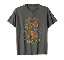 Load image into Gallery viewer, Funny I Drink Scotch Whiskey I Know Things Gift T Shirt Tee
