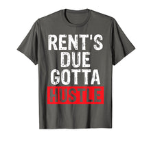 Load image into Gallery viewer, Hustle For Women or Men Rents Due Gotta Hustle Gift T Shirt
