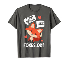 Load image into Gallery viewer, I Just Really Like Foxes OK T shirt Fox Funny Red Foxes Gift
