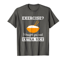 Load image into Gallery viewer, Exercise I Thought You Said Extra Rice Funny Asian T-Shirt
