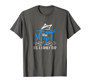 Funny Cruise Vacation Shirt - Aw Ship its a family trip