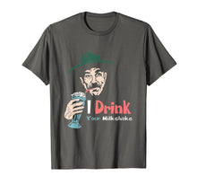 Load image into Gallery viewer, I Drink Your Milkshake I drink it up! T-Shirt
