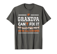 Load image into Gallery viewer, Mens If Grandpa Can't Fix It We're All Screwed Cool T-Shirt
