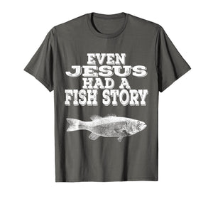 Even Jesus Had A Fish Story | Christian Fishing T Shirt Gift