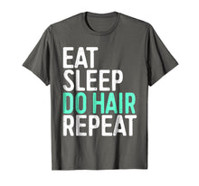 Load image into Gallery viewer, Eat Sleep Do Hair Repeat T-Shirt Funny Hairstylist Gift
