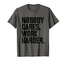 Load image into Gallery viewer, Nobody Cares Work Harder - Fitness Gift Motivational Workout T-Shirt
