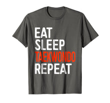 Load image into Gallery viewer, Eat Sleep Taekwondo Repeat T-Shirt Funny Sport Gift Shirt
