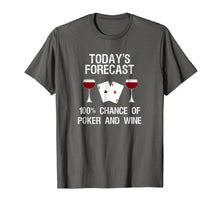 Load image into Gallery viewer, Poker T-Shirt Gift - Funny Today's Forecast and Wine
