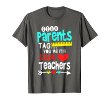 Load image into Gallery viewer, Dear Parents Tag You're It Love Teachers T-Shirt
