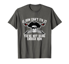 Load image into Gallery viewer, Funny Pirate T-shirt If Rum Can't Fix It Not Using Enough
