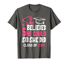Load image into Gallery viewer, Class of 2019 She Believed She Could So She Did T-shirt
