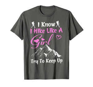 Funny Hiking Tshirt I Hike Like a Girl Try to Keep Up Gift