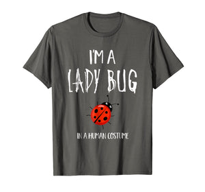 I'm a Lady Bug in a Human Costume T-Shirt