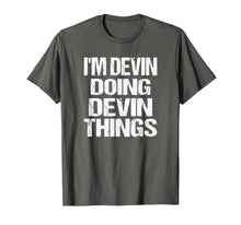 Load image into Gallery viewer, I'm Devin Doing Devin Things First Name T-Shirt Gift
