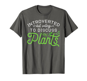 Introverted but Willing to Discuss Plants T-Shirt
