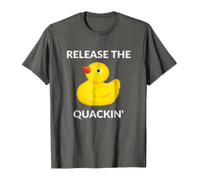Load image into Gallery viewer, Release The Quackin' Funny Duck T-Shirt
