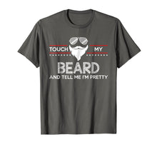 Load image into Gallery viewer, Touch My Beard And Tell Me I'm Pretty Shirt Funny Bearded
