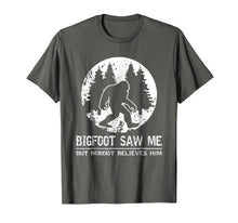 Load image into Gallery viewer, Bigfoot Saw Me But Nobody Believes Him T-Shirt
