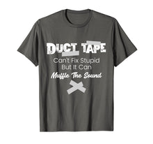 Load image into Gallery viewer, Duct Tape Can't Fix Stupid Funny Gift T-Shirt
