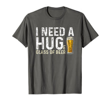 Load image into Gallery viewer, I Need A Huge Glass Of Beer T Shirt Brewing Beer Drinking
