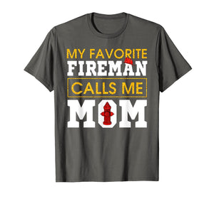 Firefighter Mom - My favorite Fireman calls me mom t-shirt