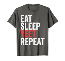Load image into Gallery viewer, Eat Sleep Yeet Repeat T-Shirt Popular Dance Funny Quote
