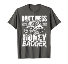 Load image into Gallery viewer, Don't Mess With The Honey Badger Angry Shirt - Fun Gift Idea

