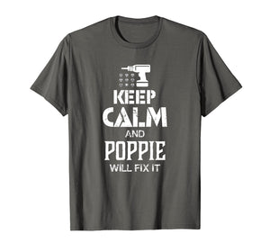 Keep Calm and Poppie Will Fix It T Shirt Gift Father Day
