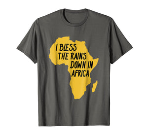 I Bless The rains Down In Africa T-Shirt