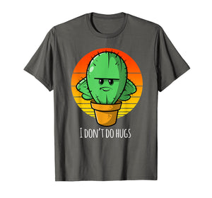 I Don't Do Hugs Funny Cactus T Shirt for Women, Men, & Kids