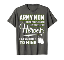 Load image into Gallery viewer, Army Mom Shirt I Gave Birth To My Heroes Funny For Mother

