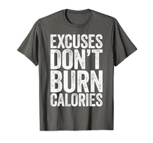Load image into Gallery viewer, Excuses Don&#39;t Burn Calories T-Shirt Gym Workout Gift Shirt
