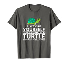 Load image into Gallery viewer, Always Be A Turtle Funny Turtle Lovers T-Shirt
