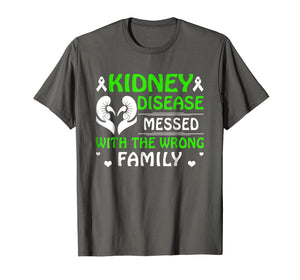 Kidney Disease Messed With The Wrong Family T Shirt