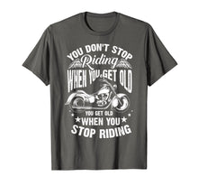 Load image into Gallery viewer, Cute You Don't Stop Riding When You Get Old Shirt Motor Gift
