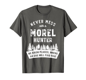 Morel Hunter T-Shirt - Never mess with a - Gift Shirt