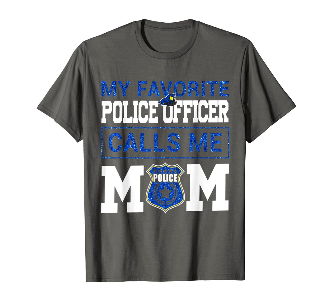 My Favorite Police Officer Calls Me Mom Funny T-shirt