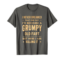 Load image into Gallery viewer, I Never Dreamed That One Day Grumpy Old Fart T-Shirt
