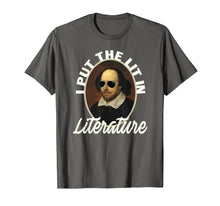 Load image into Gallery viewer, I Put The Lit In Literature T-Shirt- Funny Shakespeare Shirt
