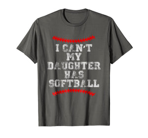 I Can't My Daughter Has Softball T Shirt Softball Mom Dad