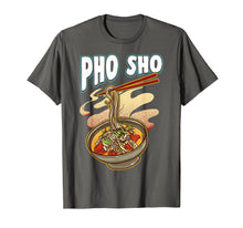 Load image into Gallery viewer, Pho Sho Vietnamese Noodles Soup Bowl T Shirt Rice Pun Gift
