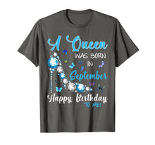 Load image into Gallery viewer, A Queen Was Born In September Happy Birthday To Me Shirt
